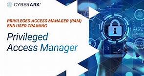 Privileged Access Manager (PAM) End User Training | CyberArk