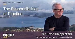 Sir David Chipperfield | The Responsibilities of Practice | NORR ed 2024