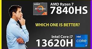 AMD Ryzen 7 7840HS vs INTEL Core i7 13620H Technical Comparison