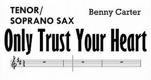 Only Trust Your Heart Tenor Soprano Sax Sheet Music Backing Track Play Along Partitura