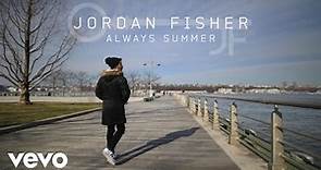 Jordan Fisher - Always Summer (Audio Only)