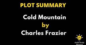 Summary Of Cold Mountain By Charles Frazier - Cold Mountain By Charles Frazier *Book Summary*