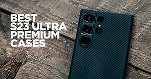 Best Samsung Galaxy S23 Ultra Premium Cases