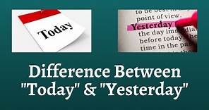 Difference Between Today and Yesterday | Comparing Today with Yesterday - What's Changed?