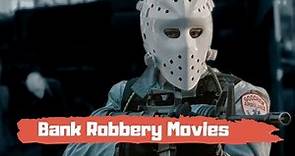 Top 20 Bank Robbery Movies To Watch When You're Bored