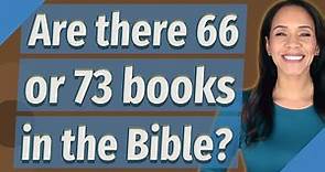 Are there 66 or 73 books in the Bible?