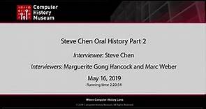 Oral History of Steve Chen Part 2 of 2