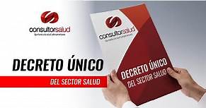 Decreto Único del Sector Salud – Decreto 780 de 2016 - CONSULTORSALUD