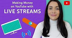Making Money on YouTube with Live Streams