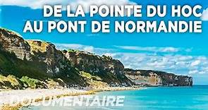 De la pointe du Hoc au pont de Normandie - Des Racines et des Ailes - Documentaire complet