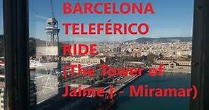 TELEFÉRICO BARCELONA 2017 (Ride: The tower of Jaime I - Miramar)