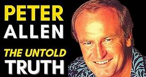 The TRUTH About Peter Allen (1944 - 1992)