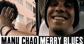 Manu Chao - Merry Blues (Official Music Video)