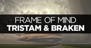 [LYRICS] Tristam & Braken - Frame of Mind