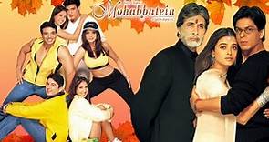 Mohabbatein Full Movie | Shah Rukh Khan | Aishwarya Rai | Amitabh Bachchan | HD Facts & Review