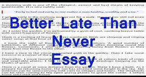 Essay on "Better Late Than Never" English Essay for Class 8,9,10 and 12.