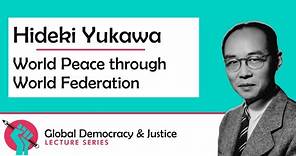 17. Hideki Yukawa: World Peace through World Federation