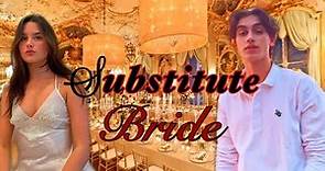 Substitute Bride 👰🏻| Marathon (all episodes)