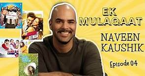 INTERVIEW with NAVEEN KAUSHIK | Ek Mulaqaat | EP04 | Kashti-E-Cinema