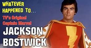 Whatever Happened to Jackson Bostwick - TV's Original Captain Marvel