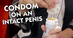 How to Put a Condom on an Intact Penis