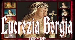 Lucrezia Borgia 18 April 1480 – 24 June 1519