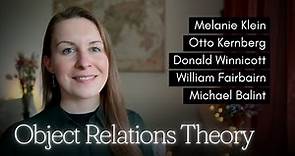 Object Relations Theory Explained: Melanie Klein, Donald Winnicott, Otto Kernberg, Balint, Fairbairn