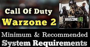 COD Warzone 2 System Requirements | Warzone 2.0 Minimum & Recommended Requirements