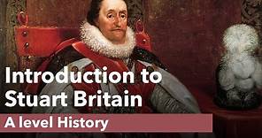 Introduction to Stuart Britain - A level History