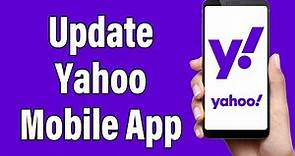 How To Update Yahoo Mobile App 2023 | Get The New Yahoo Update | 'Yahoo Mail - Organized Email'