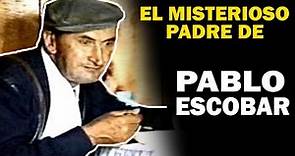 PABLO ESCOBAR HISTORIA INEDITA - El Misterioso Padre de Pablo Escobar