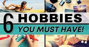 6 Hobbies to Make Your Life More Interesting // Hobby Ideas for Self-Improvement