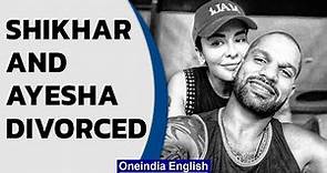 Cricketer Shikhar Dhawan and wife Ayesha Mukherjee divorced | Oneindia News