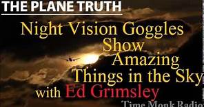 Ed Grimsley -- Night Vision Goggles Show Amazing Things in the Sky ~ The Plane Truth ~ PTS3103