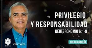 Privilegio y Responsabilidad - Deuteronomio 6:1-9 - Pastor Adolfo García