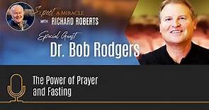 The Power of Prayer and Fasting with Dr. Bob Rodgers