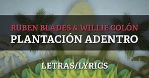 Ruben Blades & Willie Colon - Plantacion Adentro (Letras/Lyrics)