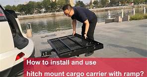 How to install and use a hitch mount cargo carrier with ramp ?