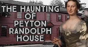The Haunting of Peyton Randolph House