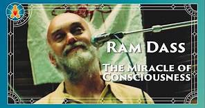 The Miracle of Consciousness - Ram Dass Full Lecture 1996