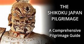 THE SHIKOKU JAPAN PILGRIMAGE: A Comprehensive Guide