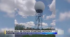 National Weather Service Northern Indiana radar will be down beginning Monday for upgrades