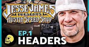 Jesse James Austin Speed Shop - E01 - Headers (full episode)