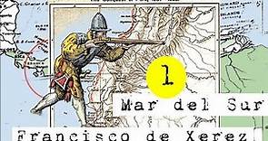 1 ☠ Francisco Pizarro va en busca del Pirú | Francisco de Xerez #peruanidad #americanos