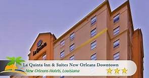 La Quinta Inn & Suites New Orleans Downtown - New Orleans Hotels, Louisiana