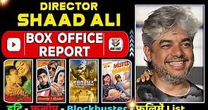 shaad ali all movie verdict 2022 l shaad ali all flop and hit film name list | box office report.