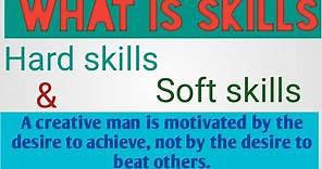 What is Skills types of skills soft skills and hard skills