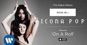 Icona Pop - On A Roll [AUDIO]