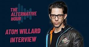 Atom Willard Interview Uncut - The Alternative Hour