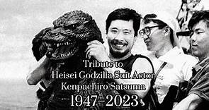 Tribute to Kenpachiro Satsuma (1947-2023) The Heisei Godzilla Suit Actor